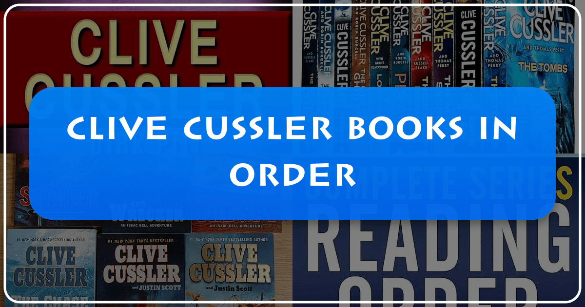Clive Cussler's books, including Dirk Pitt series, explored in chronological order and literary context. /images/clive-cussler-books-in-order.png