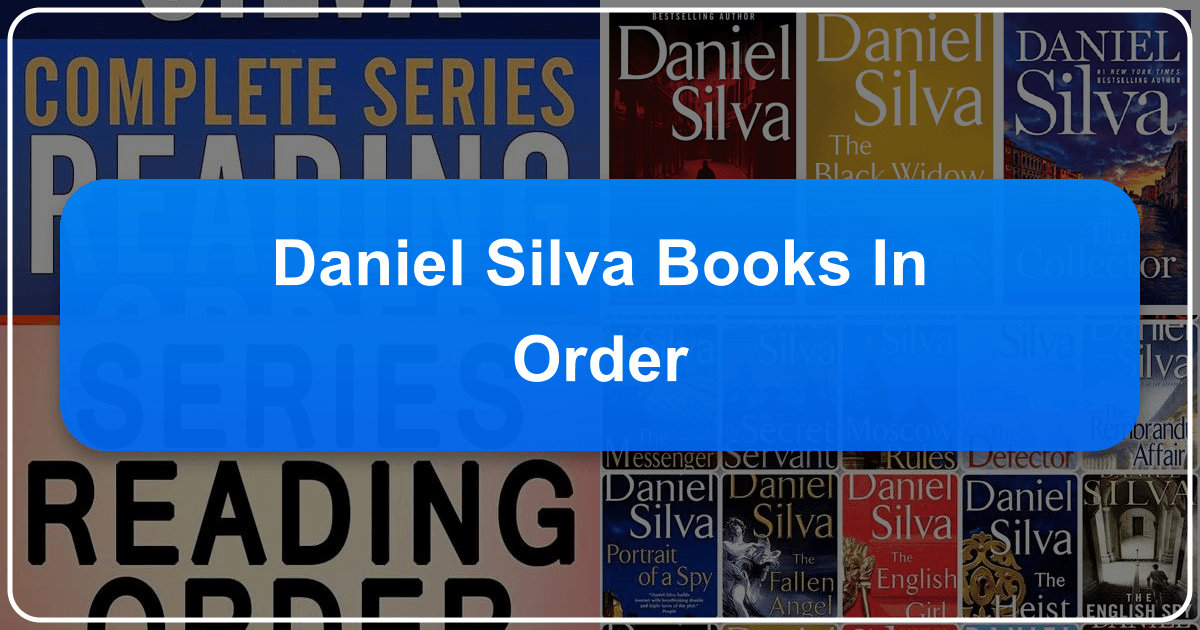 Daniel Silva's books in order, including series and standalone novels, for a comprehensive reading guide. /images/daniel-silva-books-in-order.png
