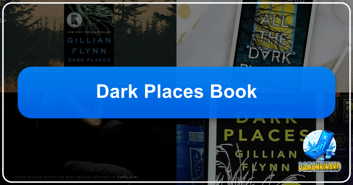 Exploring Gillian Flynn's "Dark Places": A Psychological Thriller of Memory, Trauma, and Betrayal. /images/dark-places-book.png