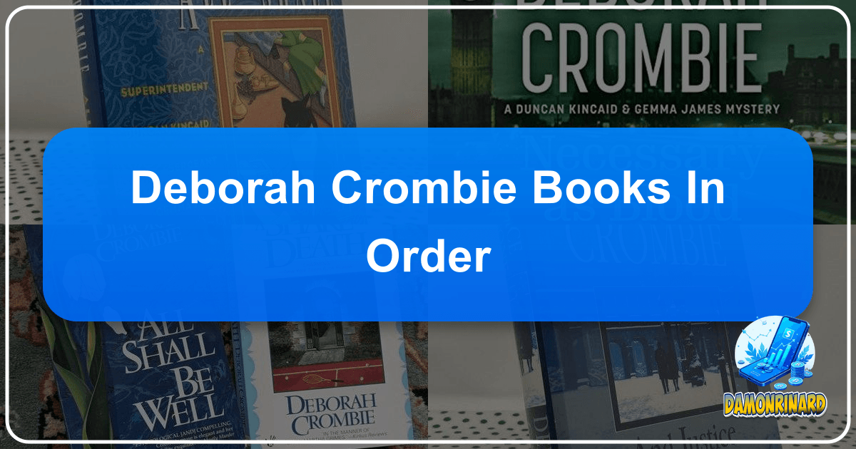 Deborah Crombie's novels: a guide to her books in chronological order and literary impact. /images/deborah-crombie-books-in-order.png