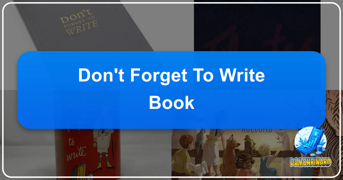 Exploring the world of literature, authors, and reading, highlighting its impact and enduring legacy on human culture. /images/dont-forget-to-write-book.png