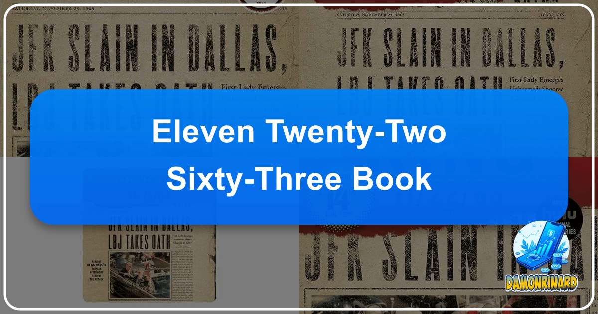 "11/22/63" by Stephen King: A Timeless Masterpiece of Historical Fiction and Suspense. /images/eleven-twenty-two-sixty-three-book.png