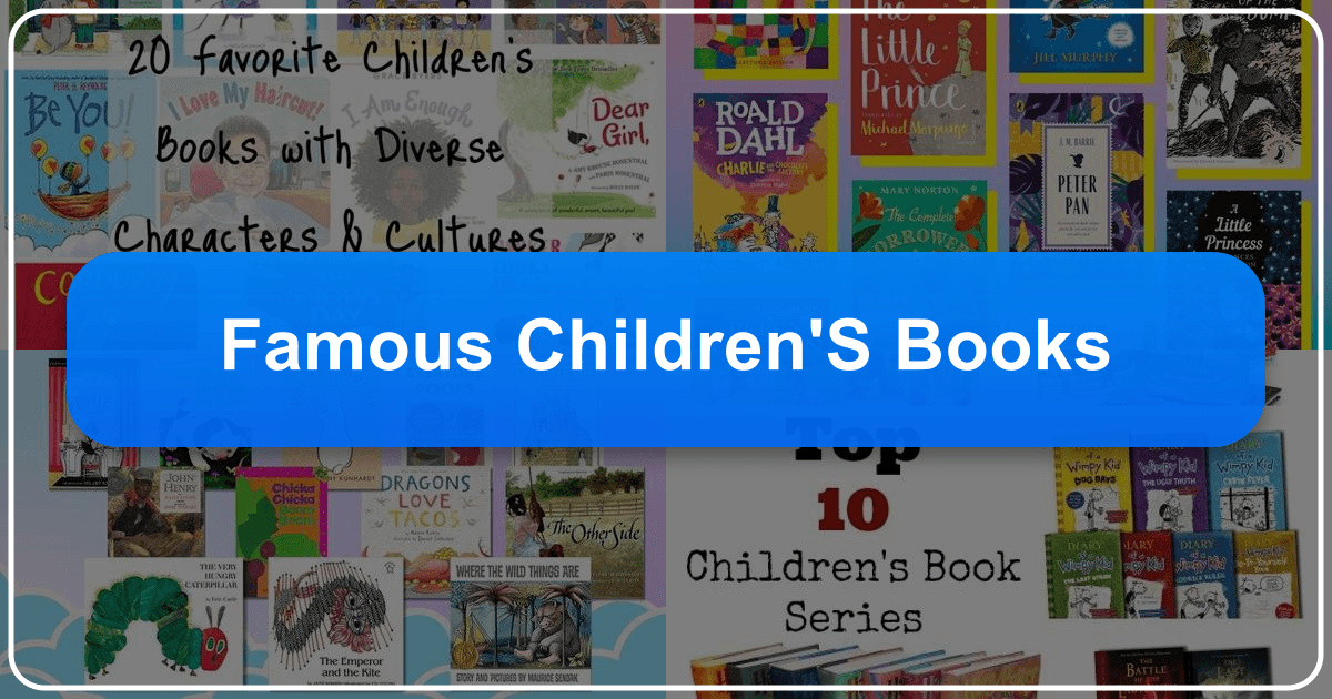 Exploring famous children's books and their impact on young minds and literature. /images/famous-childrens-books.png
