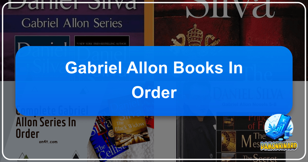 Gabriel Allon series by Daniel Silva: a spy thriller masterpiece with 23 books, blending espionage, art, and geopolitics. /images/gabriel-allon-books-in-order.png