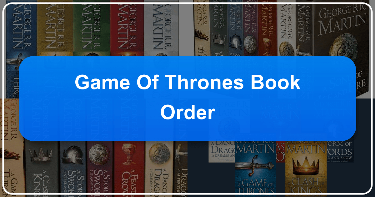 Comprehensive guide to George R.R. Martin's *A Song of Ice and Fire* book series and its chronological order. /images/game-of-thrones-book-order.png