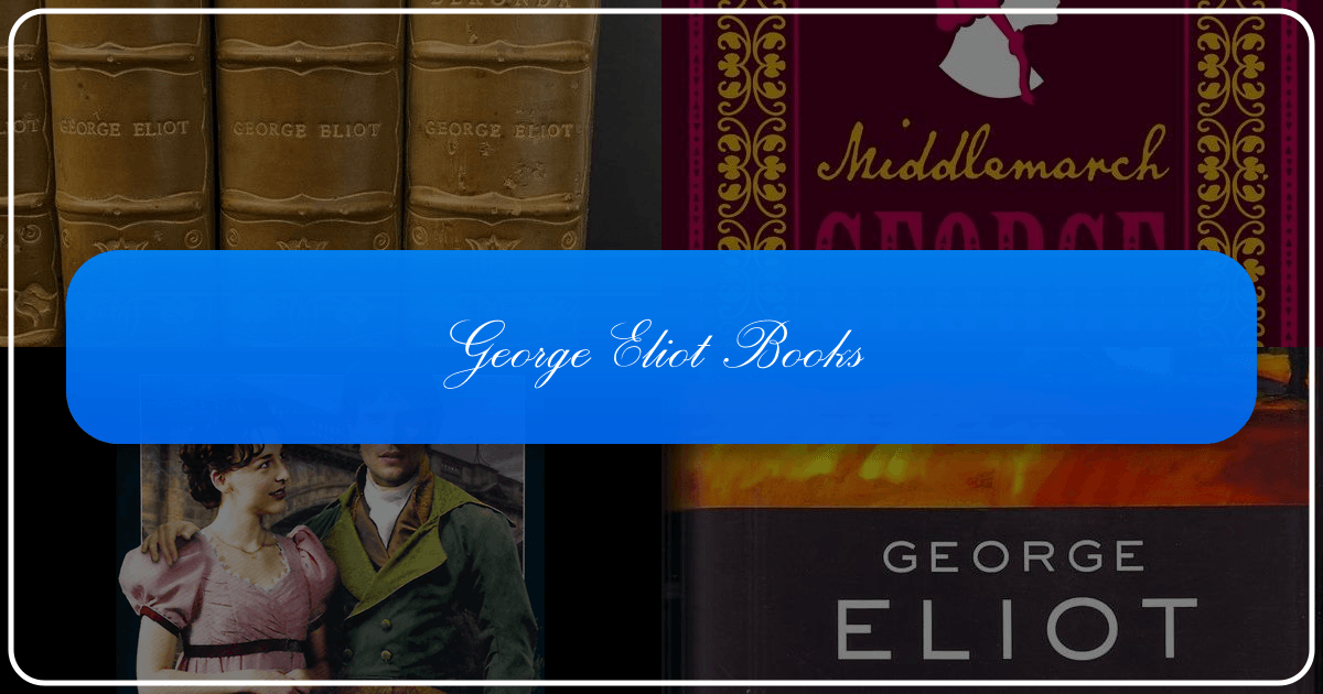 Exploring George Eliot's novels and legacy in Victorian literature and beyond. /images/george-eliot-books.png