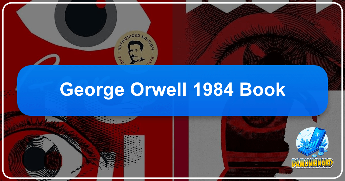 "1984" by George Orwell: A Timeless Dystopian Classic Warning Against Totalitarianism and Surveillance. /images/george-orwell-1984-book.png