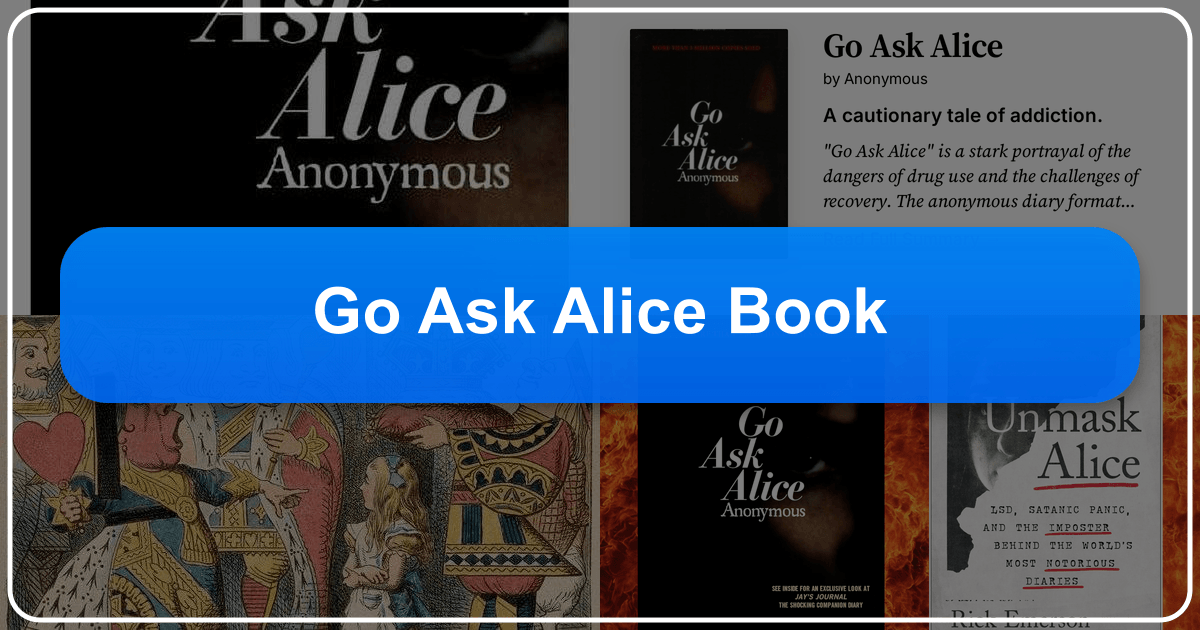 Analyzing "Go Ask Alice," a classic and controversial novel about teenage drug addiction and self-destructive behavior. /images/go-ask-alice-book.png