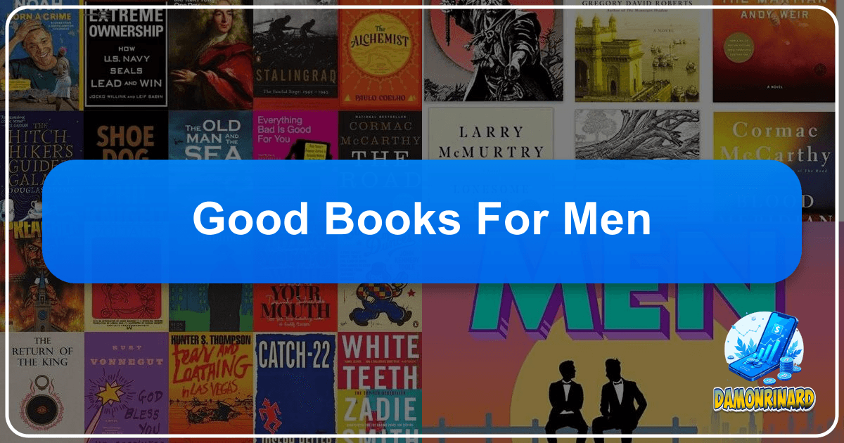 Discover transformative books for men, fostering personal growth, intellectual development, and self-discovery through literature. /images/good-books-for-men.png