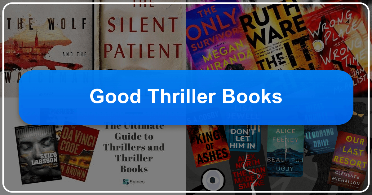 Exploring the suspenseful world of thriller books and their enduring impact on literature and popular culture. /images/good-thriller-books.png
