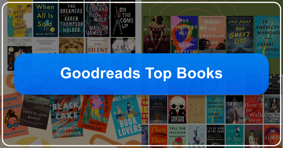 Exploring Goodreads Top Books: a deep dive into literary excellence and cultural impact on readers. /images/goodreads-top-books.png