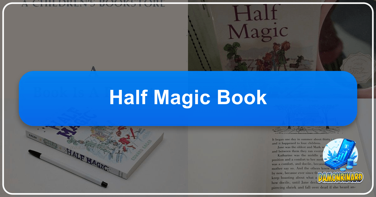 "Half Magic" by Edward Eager: A Timeless Children's Fantasy Novel of Enchantment and Imagination. /images/half-magic-book.png