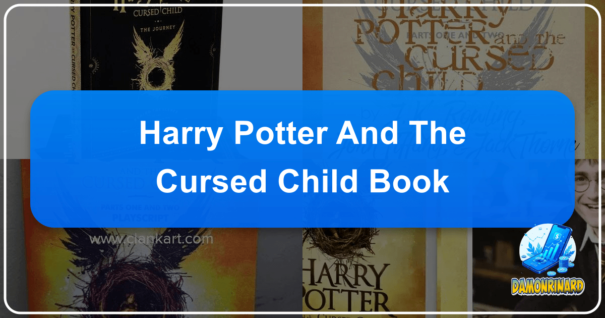 Exploring Harry Potter and the Cursed Child's impact on literature and theatre, a unique eighth story. /images/harry-potter-and-the-cursed-child-book.png