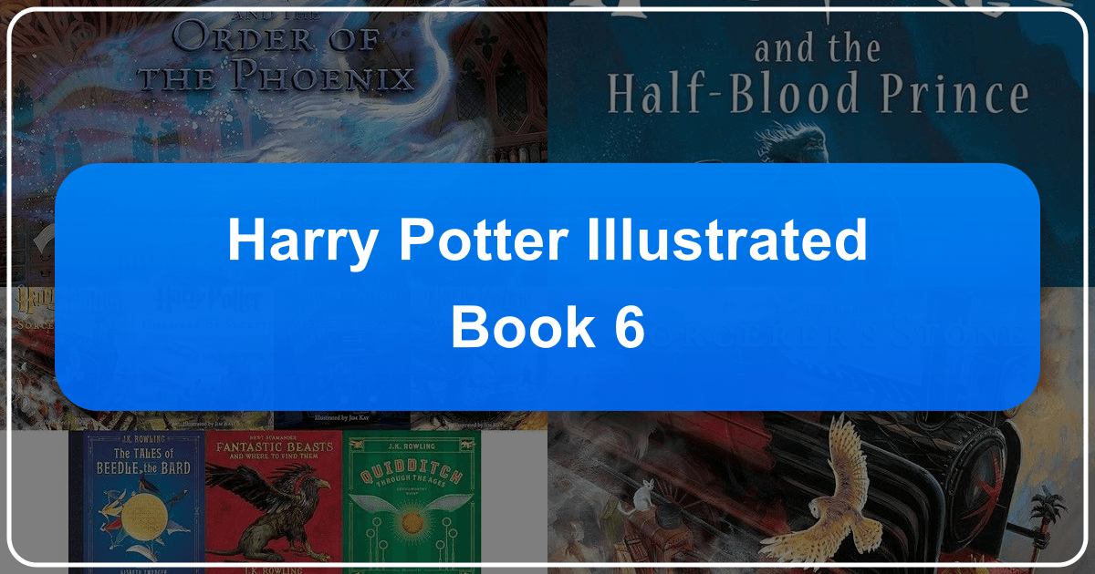 Analyzing Harry Potter and the Half-Blood Prince's illustrated edition and its literary merit. /images/harry-potter-illustrated-book-6.png