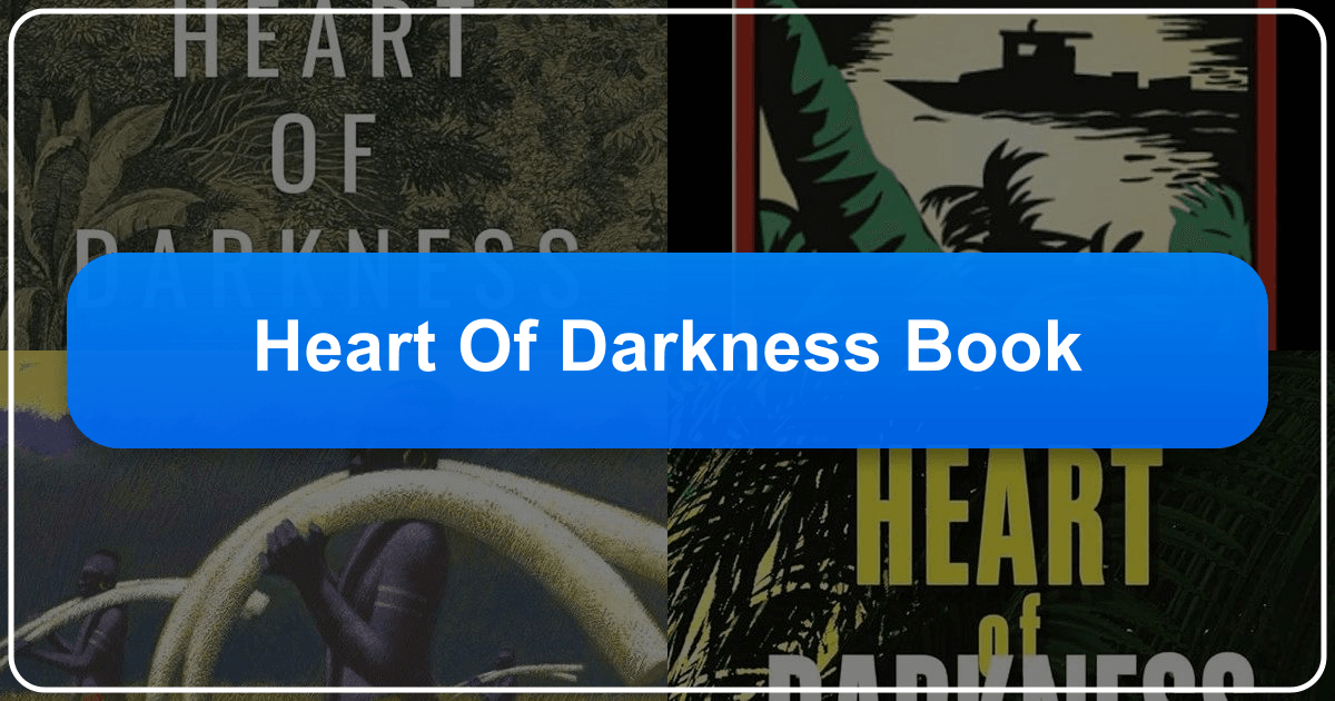 Comprehensive exploration of Joseph Conrad's Heart of Darkness, its themes, impact, and enduring literary significance. /images/heart-of-darkness-book.png