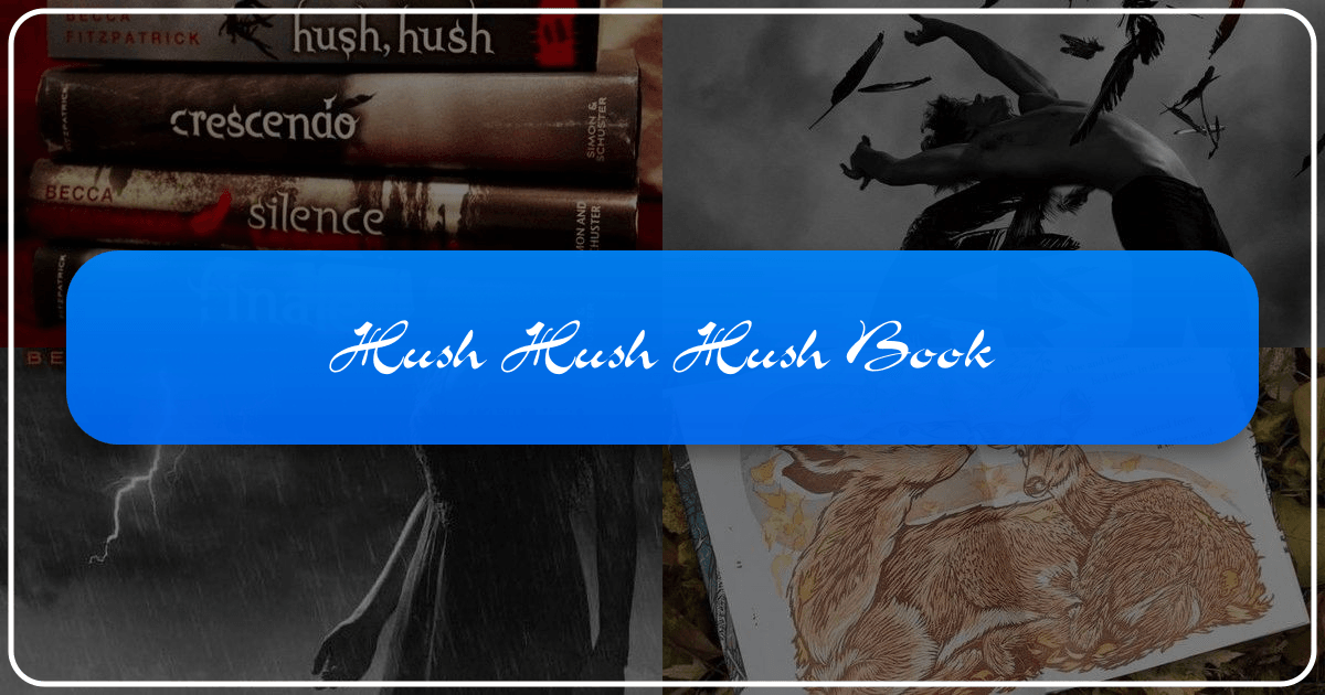 Exploring the mysterious "Hush Hush Hush Book" through literary themes and Lbibinders.org resources. /images/hush-hush-hush-book.png