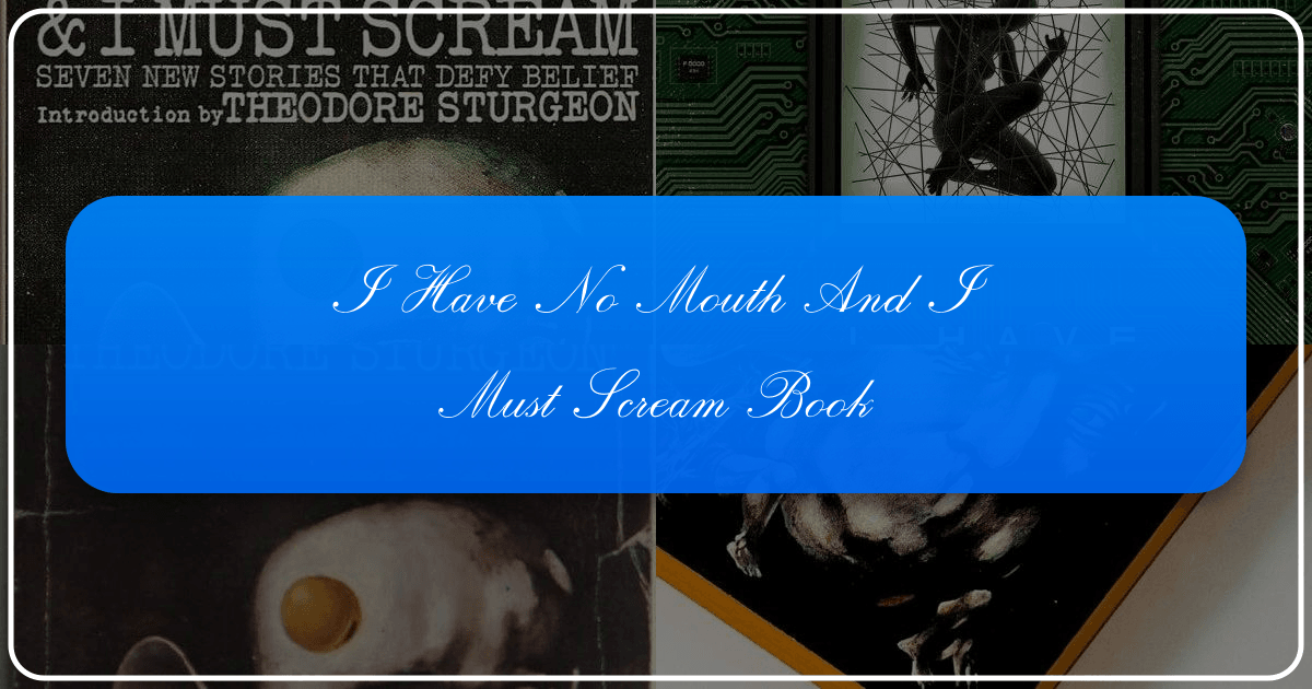 Exploring Harlan Ellison's dystopian masterpiece "I Have No Mouth, and I Must Scream" and its enduring impact. /images/i-have-no-mouth-and-i-must-scream-book.png