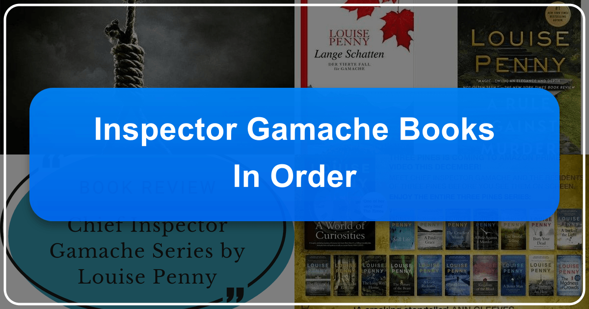 Inspector Gamache series by Louise Penny: a comprehensive guide to the novels and their literary impact. /images/inspector-gamache-books-in-order.png