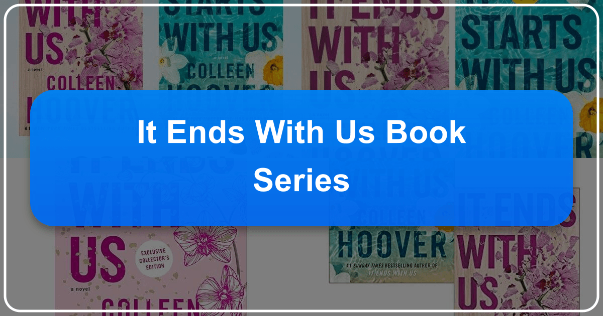 Exploring Colleen Hoover's *It Ends With Us* book series and its cultural impact on romance and literature. /images/it-ends-with-us-book-series.png