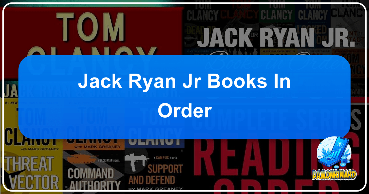 Exploring Jack Ryan Jr.'s thrilling world in chronological order with comprehensive guides and resources. /images/jack-ryan-jr-books-in-order.png