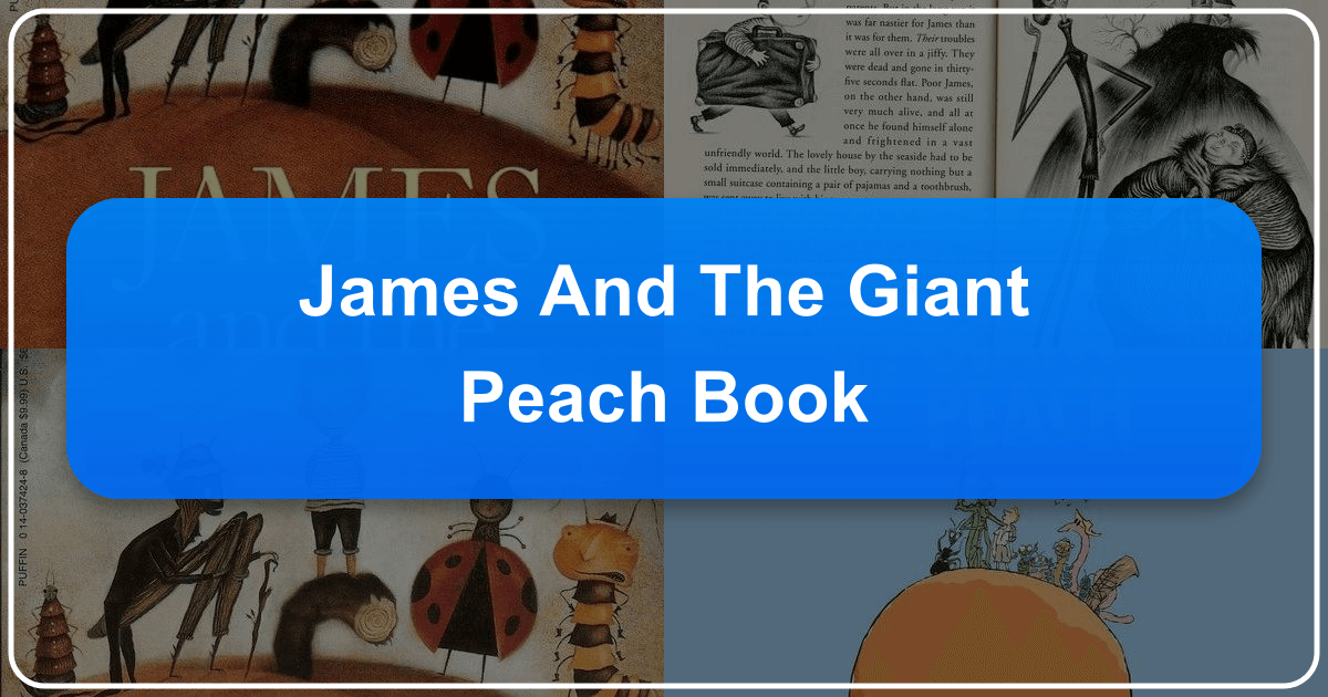 Exploring Roald Dahl's "James and the Giant Peach" in depth, a classic children's fantasy novel. /images/james-and-the-giant-peach-book.png