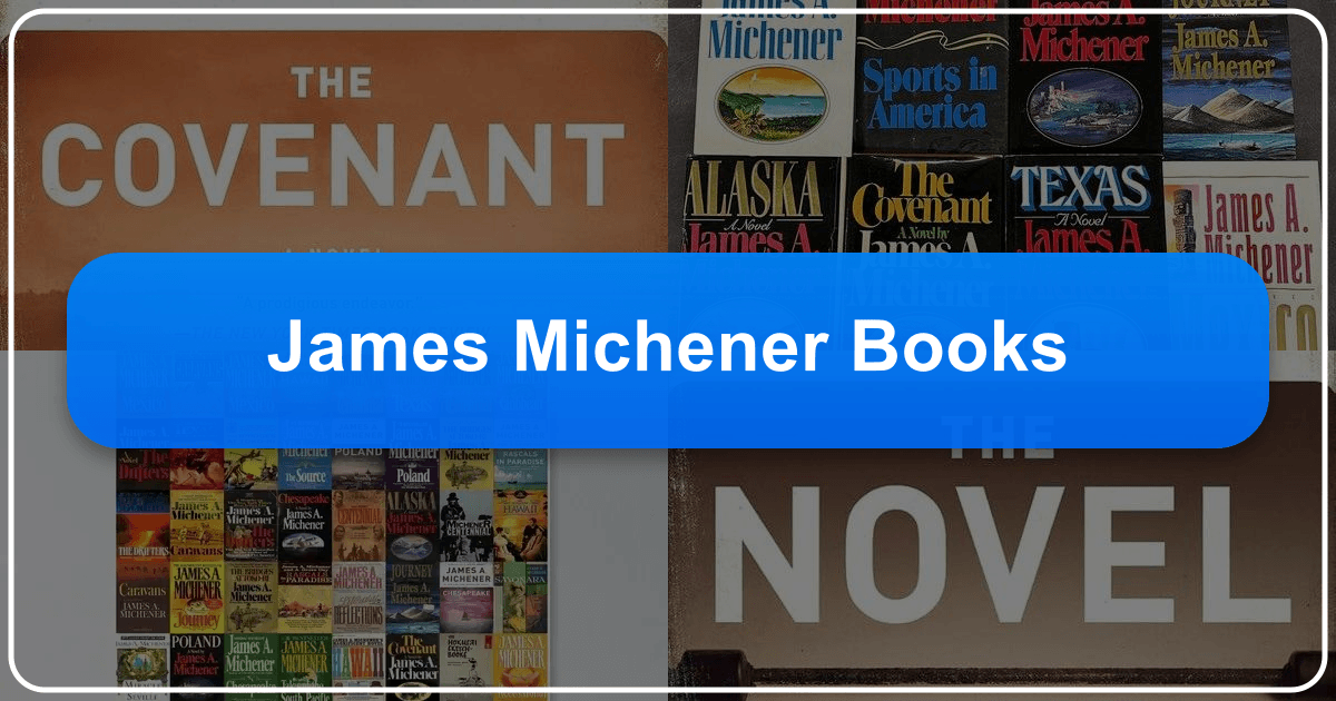Exploring James Michener's literary legacy and enduring impact on historical fiction and culture. /images/james-michener-books.png