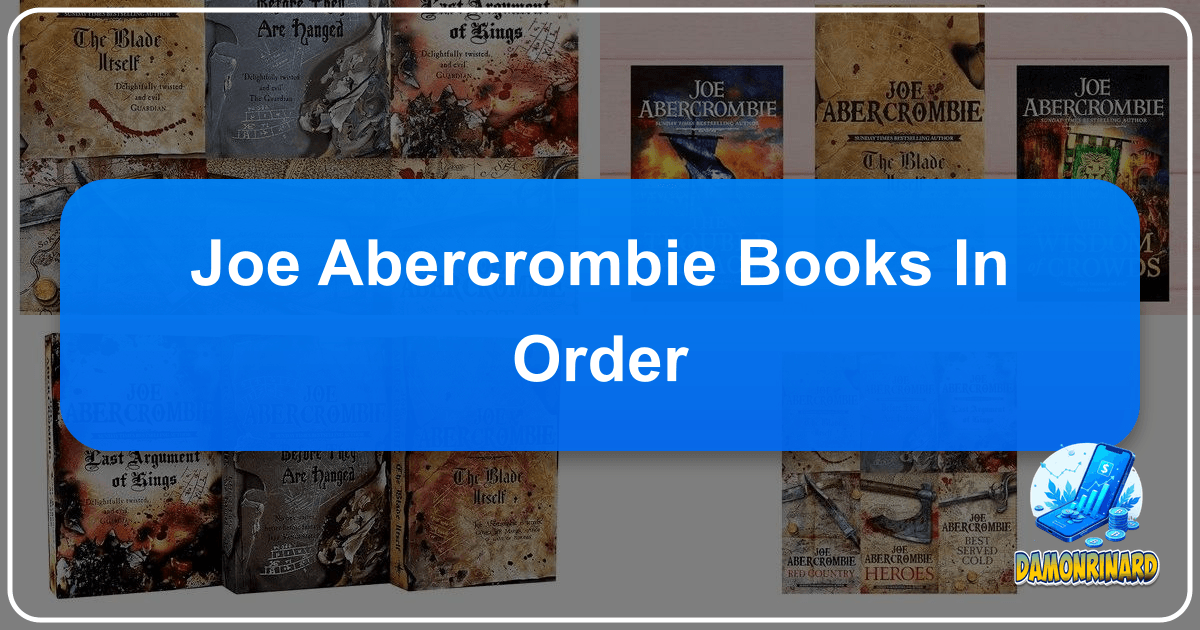 Exploring Joe Abercrombie's grimdark fantasy books in order and their profound impact on modern fantasy literature. /images/joe-abercrombie-books-in-order.png