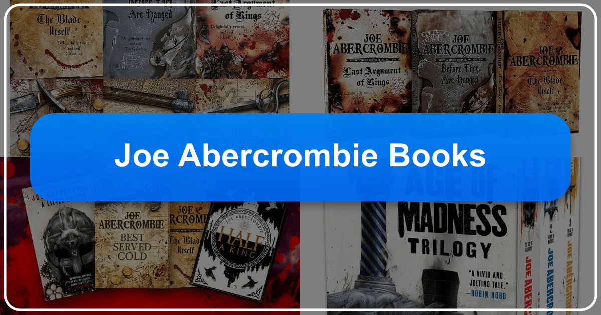 Exploring Joe Abercrombie's grimdark fantasy works and his significant impact on the literary landscape. /images/joe-abercrombie-books.png