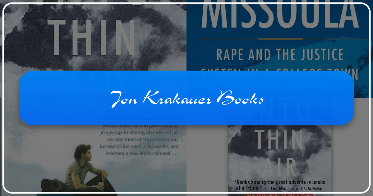 Exploring Jon Krakauer's literary contributions and impact on contemporary literature and society. /images/jon-krakauer-books.png