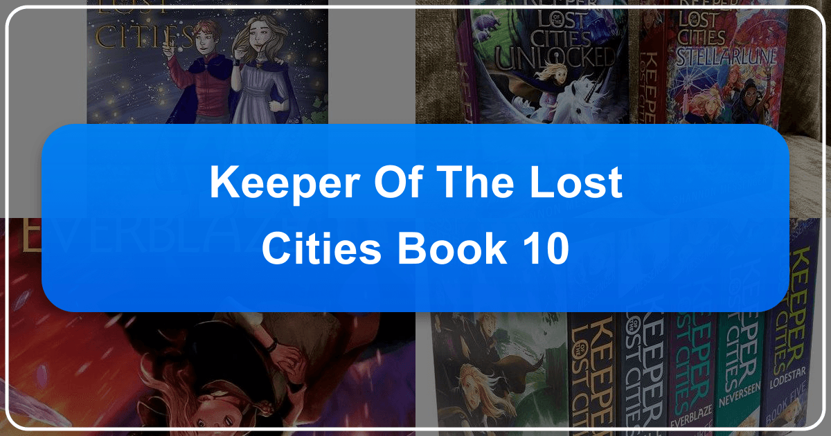 Analyzing Keeper of the Lost Cities Book 10 and its impact on young adult literature. /images/keeper-of-the-lost-cities-book-10.png