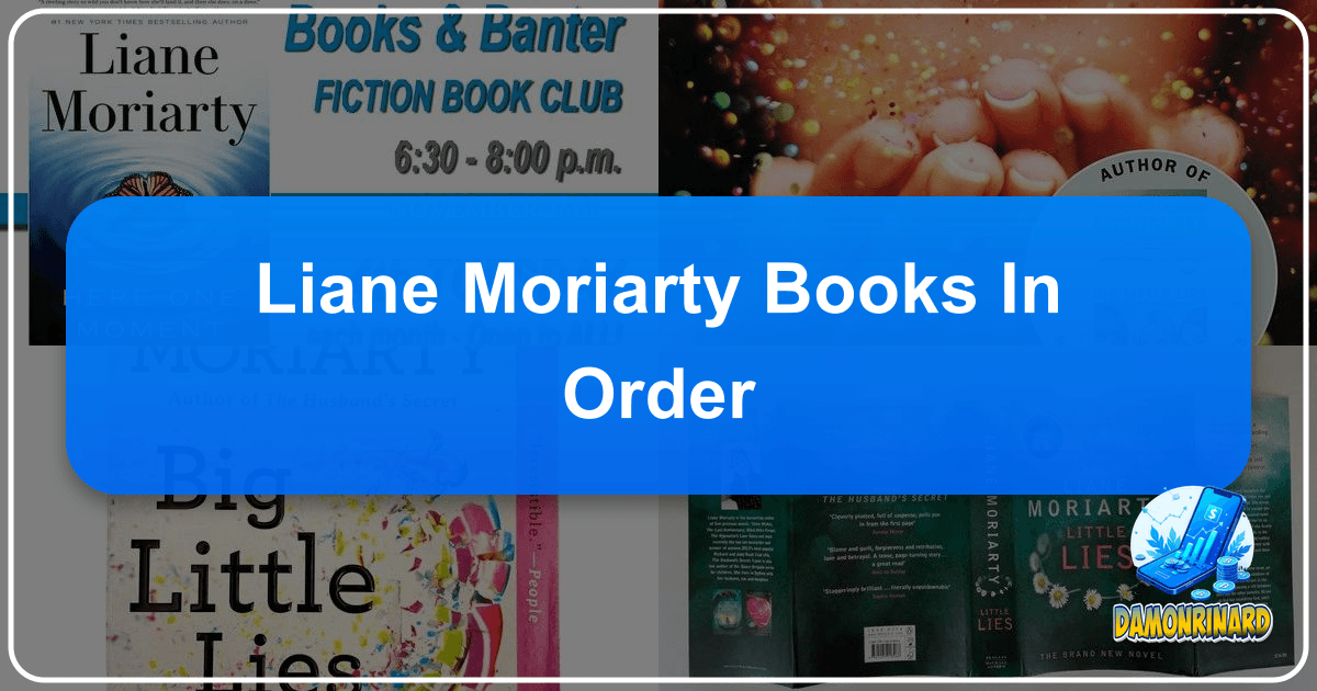 Exploring Liane Moriarty's literary world and books in chronological order for insight into her style and themes. /images/liane-moriarty-books-in-order.png
