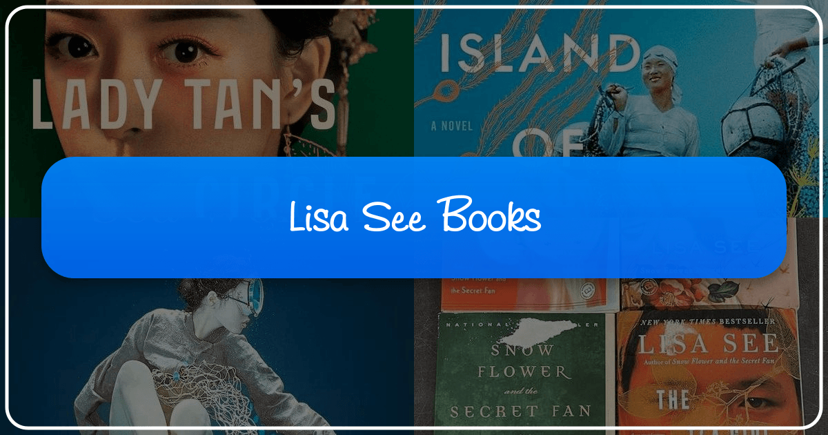 Exploring Lisa See's literary works, themes, and cultural impact on Chinese-American history and identity. /images/lisa-see-books.png