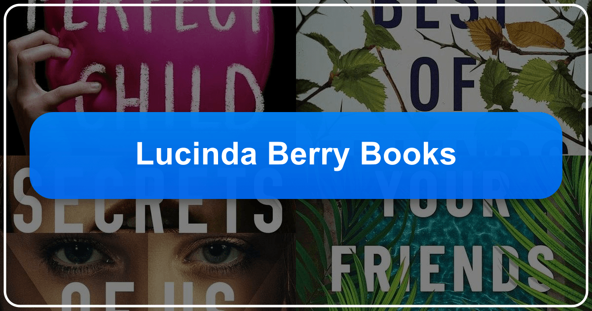 Exploring Lucinda Berry's literary works, themes, and impact on the world of literature and learning. /images/lucinda-berry-books.png