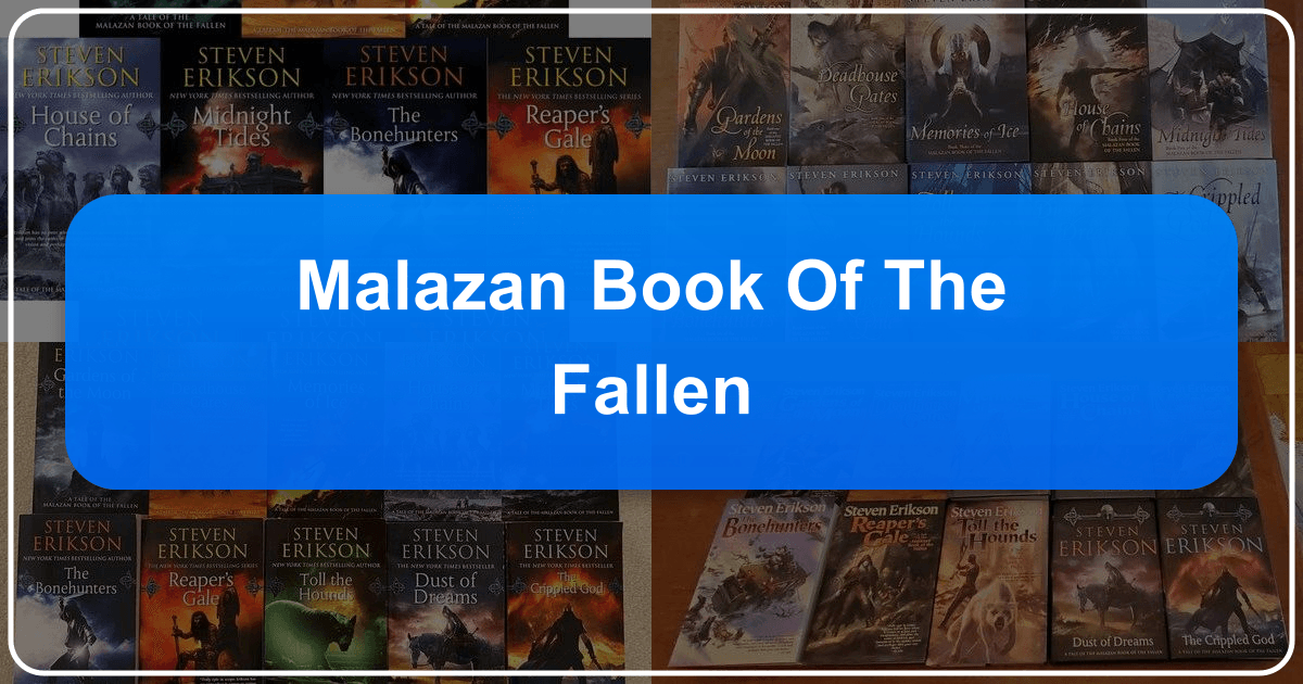 The Malazan Book of the Fallen: a sprawling epic fantasy series by Steven Erikson. /images/malazan-book-of-the-fallen.png