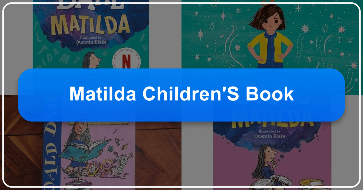 Exploring Roald Dahl's classic children's novel *Matilda*: literary merit, cultural impact, and enduring relevance. /images/matilda-childrens-book.png