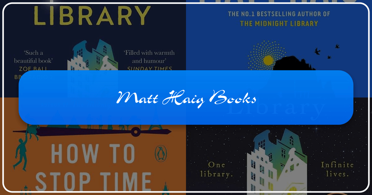 Exploring Matt Haig's literary works, themes, and impact on readers and contemporary literature. /images/matt-haig-books.png
