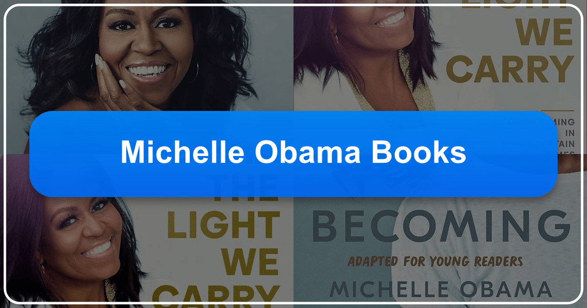 Michelle Obama's books: A comprehensive guide to her memoirs and self-help literature, exploring themes and cultural impact. /images/michelle-obama-books.png