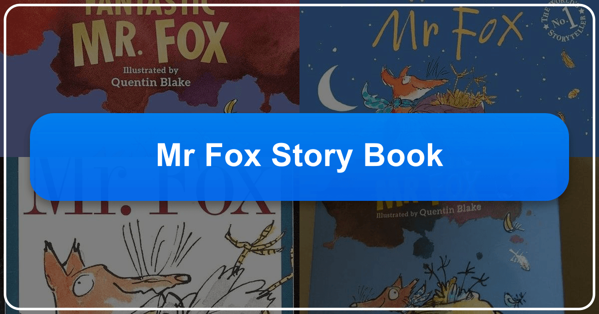 Analysis of Roald Dahl's classic "Fantastic Mr. Fox" and its enduring legacy in children's literature. /images/mr-fox-story-book.png