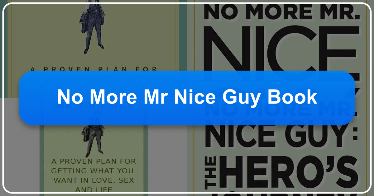 Exploring "No More Mr. Nice Guy" and its impact on relationships and masculinity. /images/no-more-mr-nice-guy-book.png