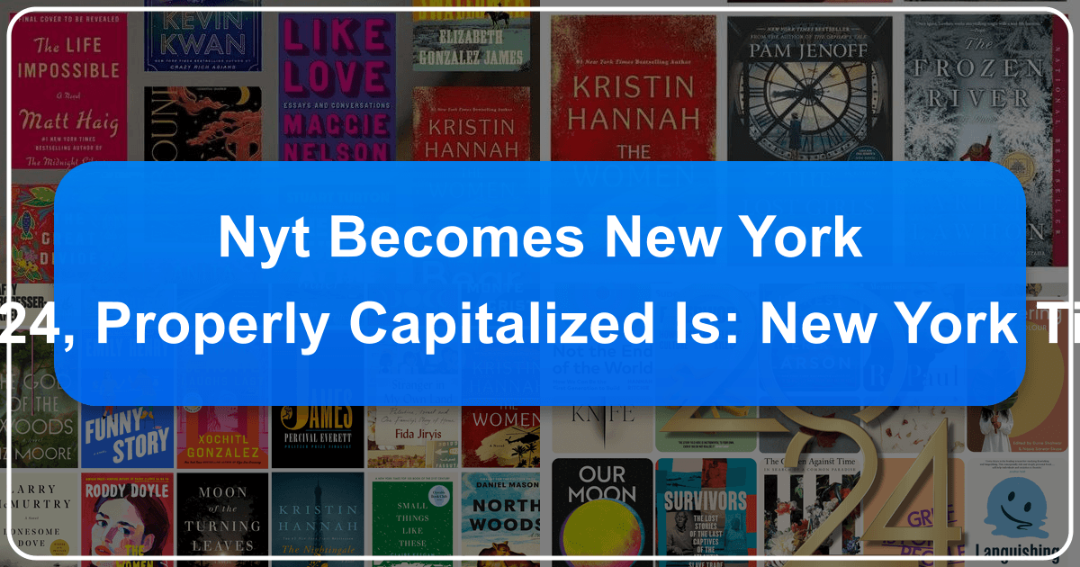 Exploring the New York Times Best Books 2024 list with diverse genres and notable literary selections. /images/nyt-becomes-new-york-times-best-books-2024-properly-capitalized-is-new-york-times-best-books-2024.png