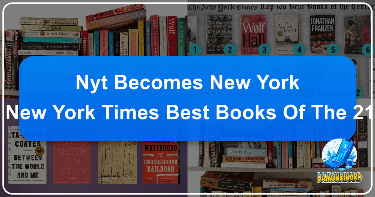 The New York Times' best books of the 21st century, a curated literary journey through modern classics. /images/nyt-becomes-new-york-times-so-new-york-times-best-books-of-the-21st-century.png