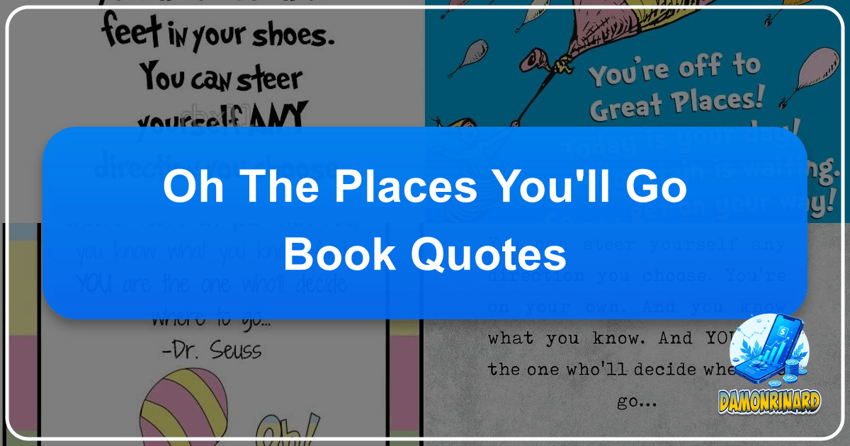 Dr. Seuss's "Oh, The Places You'll Go!" offers timeless wisdom on life's journey and self-discovery. /images/oh-the-places-youll-go-book-quotes.png