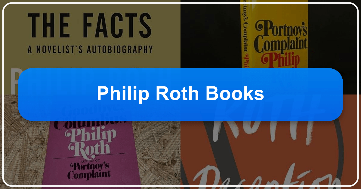 Philip Roth's literary legacy: exploring his life, works, and enduring impact on American literature and culture. /images/philip-roth-books.png