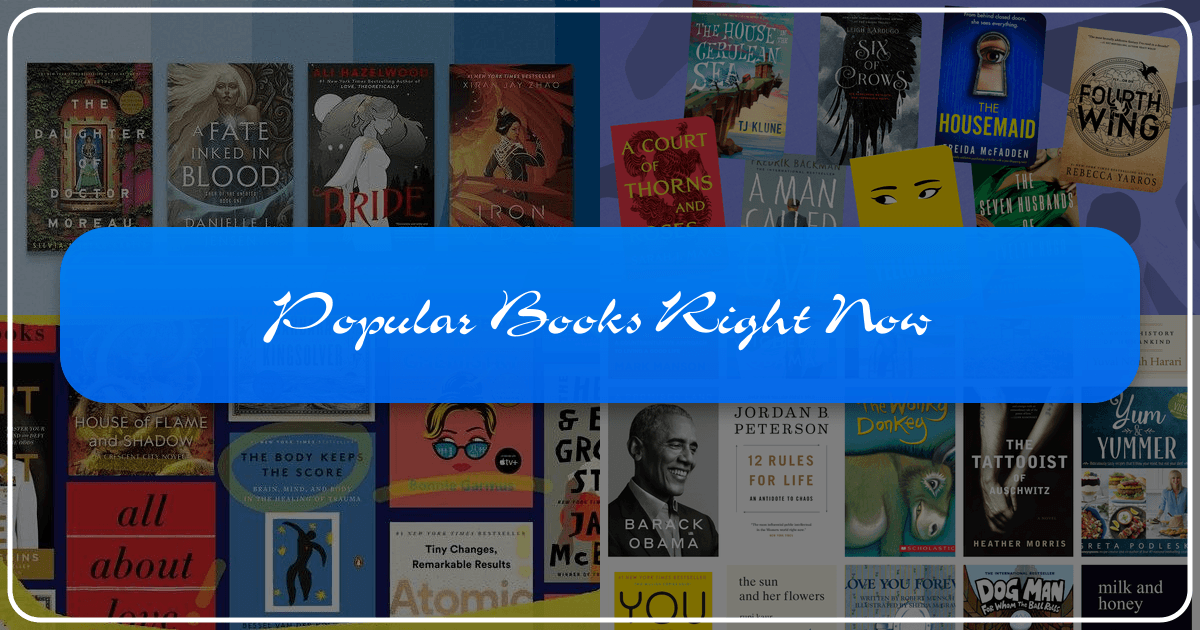 Exploring popular books and trends, influenced by BookTok and social media, in various genres and authors. /images/popular-books-right-now.png
