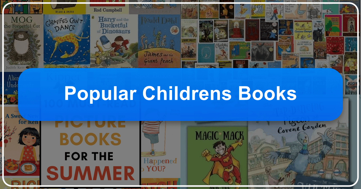 A comprehensive guide to popular children's books, exploring genres, authors, and educational value. /images/popular-childrens-books.png