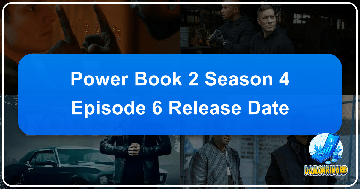 /images/power-book-2-season-4-episode-6-release-date.png
