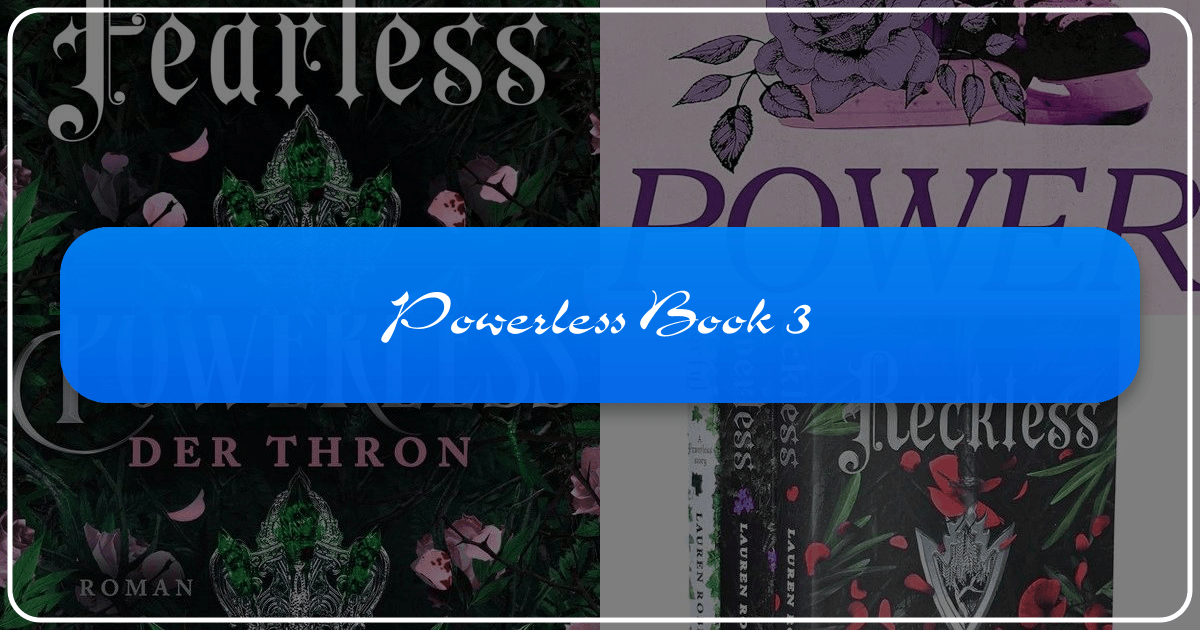 "Powerless Book 3" analysis explores narrative, characters, and literary context within the fantasy genre. /images/powerless-book-3.png