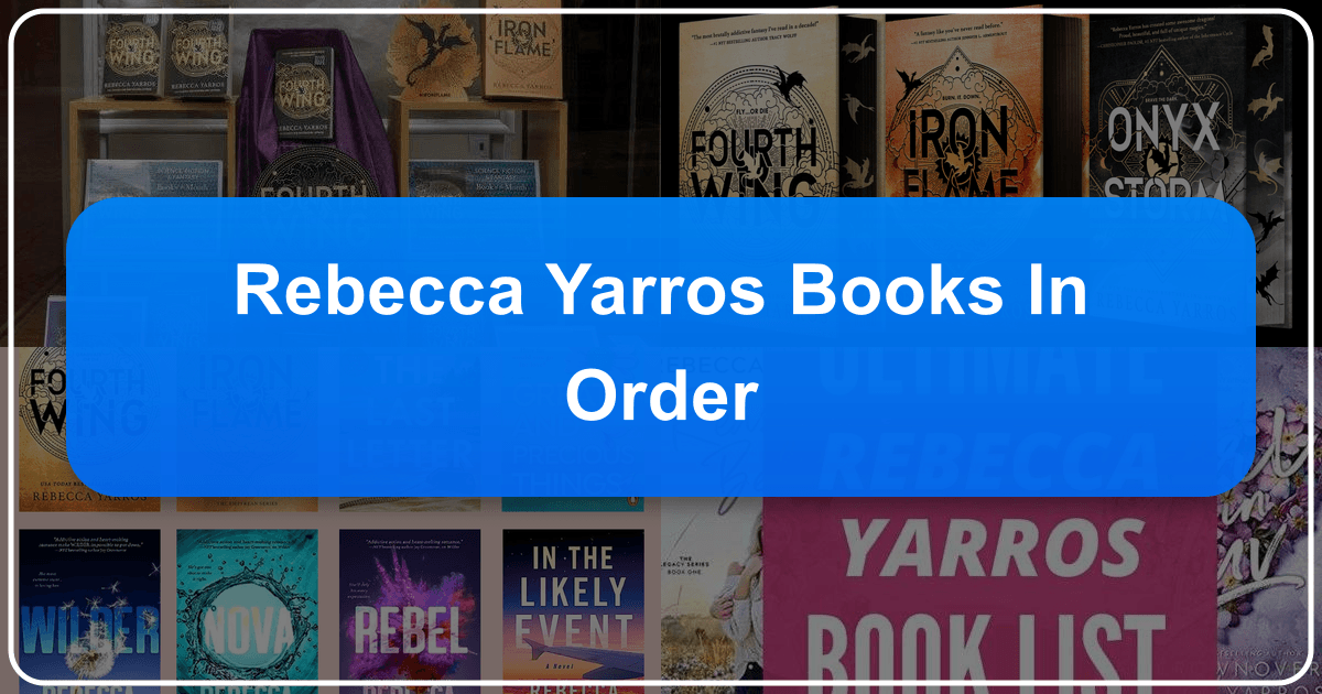 Rebecca Yarros's books in order, a comprehensive guide to her romance and fantasy novels. /images/rebecca-yarros-books-in-order.png