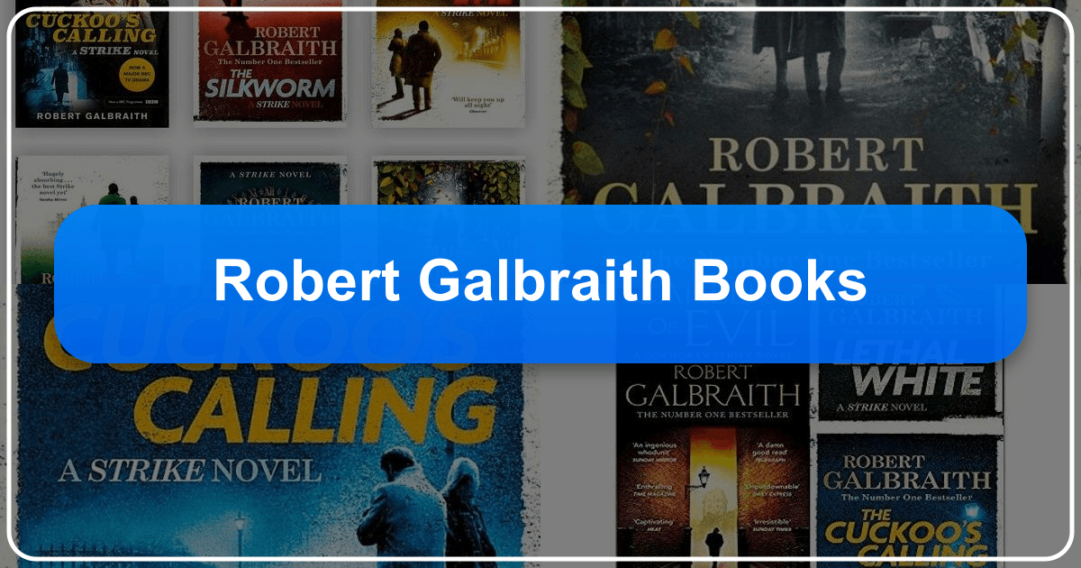 Exploring Robert Galbraith's Cormoran Strike series and its literary impact and success. /images/robert-galbraith-books.png