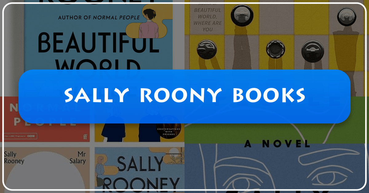 Sally Rooney's novels explore modern relationships, identity, and class with sharp wit and insightful prose. /images/sally-roony-books.png